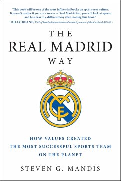 The Real Madrid Way: How Values Created the Most Successful Sports Team on the Planet - Mandis, Steven G.