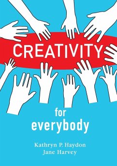 Creativity for Everybody - Haydon, Kathryn P.; Harvey, Jane