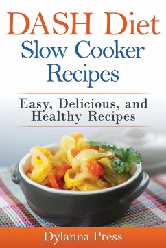 DASH Diet Slow Cooker Recipes - Dylanna, Press