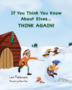 If You Think You Know About Elves...THINK AGAIN! - Maldonado, Lani