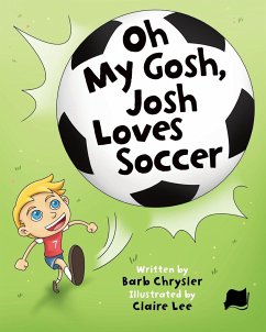 Oh My Gosh, Josh Loves Soccer - Chrysler, Barb