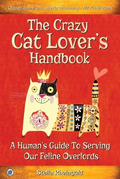 The Crazy Cat Lover's Handbook: A human's guide to serving our feline overlords - Rheingold, Stella