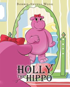 Holly the Hippo - Wong, Bobbie-Angela