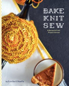 Bake Knit Sew - O'Keeffe, Evin Bail