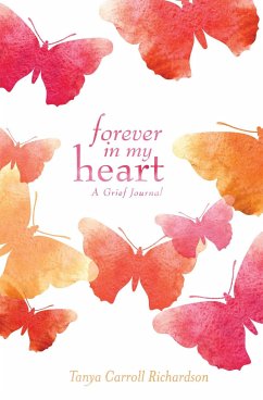 Forever in My Heart: A Grief Journal - Richardson, Tanya Carroll