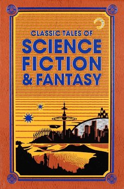Classic Tales of Science Fiction & Fantasy - Verne, Jules; Wells, H. G.; Burroughs, Edgar Rice; London, Jack; Doyle, Arthur Conan