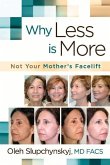 Why Less Is More: Not Your Mothers Facelift Volume 1