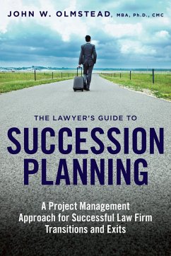 The Lawyer's Guide to Succession Planning - Olmstead, John W