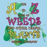 The A to Z Book of Weeds and Other... - Bild 1
