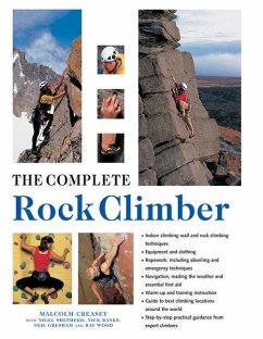 The Complete Rock Climber: Practical Guidance from Expert Climbers with 600 Step-By-Step Photographs - Creasey, Malcolm