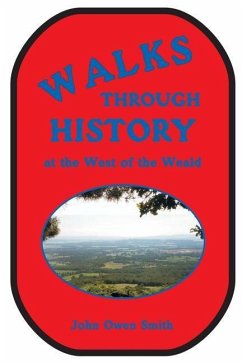 Walks through History: at the West of the Weald - Smith, John Owen