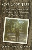 One Good Tree: One Woman's Journey through the Turbulent Sixties, Vietnam and the Counter Culture