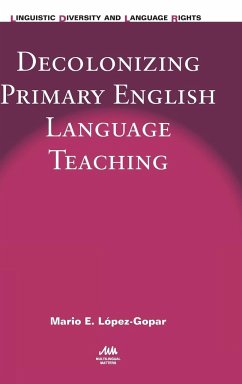 Decolonizing Primary English Language Teaching - López-Gopar, Mario E.