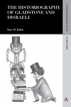 The Historiography of Gladstone and Disraeli - St John, Ian