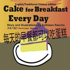 Cake for Breakfast Every Day - English/Traditional Chinese edition - Rasche, Kathleen