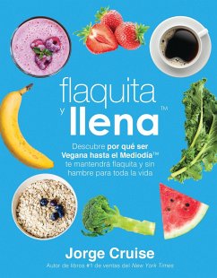 Flaquita Y Llena: Descubre Por Que Ser Vegana Hasta El Mediodia Te Mantendra Flaquita Y Sin Hambre Para Toda La Vida - Cruise, Jorge