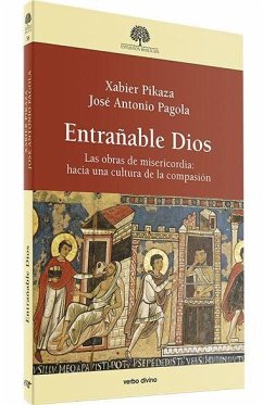Entrañable Dios : las obras de misericordia : hacia una cultura de la compasión - Pagola, José Antonio; Pikaza, Xabier