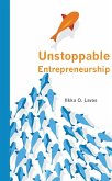 Unstoppable Entrepreneurship: What makes you unstoppable? How can an entrepreneur become unstoppable?