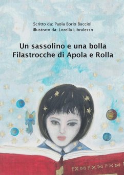 Un sassolino e una bolla. Filastrocche di Apola e Rolla - Borio Buccioli, Paola