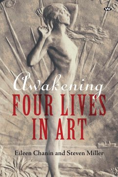 Awakening: Four lives in art - Chanin, Eileen; Miller, Steven