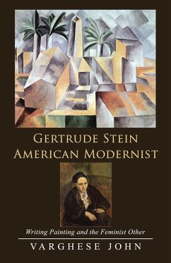 Gertrude Stein American Modernist - John, Varghese