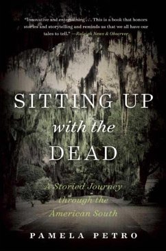 Sitting Up with the Dead: A Storied Journey Through the American South - Petro, Pamela