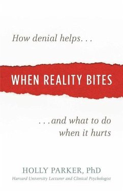 When Reality Bites: How Denial Helps and What to Do When It Hurts - Parker, Holly