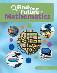 Find Your Future in Mathematics - Gunzehauser, Kelly