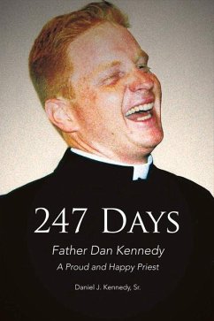 247 Days: Father Dan Kennedy, a Proud and Happy Priest Volume 1 - Kennedy, Daniel J.