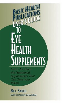 User's Guide to Eye Health Supplements - Sardi, Bill