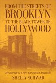 From the Streets of Brooklyn to the Black Tower of Hollywood: My Journey as a First Generation American Volume 1