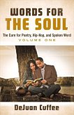 Words for the Soul: The Cure for Poetry, Hip-Hop, and Spoken Word (Volume One)Volume 1