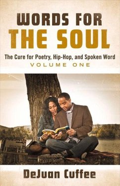 Words for the Soul: The Cure for Poetry, Hip-Hop, and Spoken Word (Volume One) Volume 1 - Cuffee, Dejuan