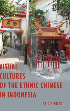 Visual Cultures of the Ethnic Chinese in Indonesia - Kusno, Abidin