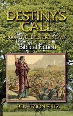 Destiny's Call: Book Five - Deuteronomy: Biblical Fiction - Spitz, Ben-Tzion
