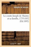 Le Comte Joseph de Maistre Et Sa Famille, 1753-1852, Études Et Portraits Politiques Et Littéraires