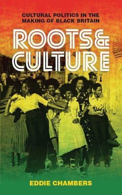 Roots & Culture: Cultural Politics in the Making of Black Britain - Chambers, Eddie