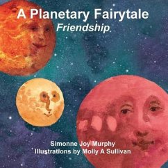 A Planetary Fairytale -Friendship - Murphy, Simonne Joy