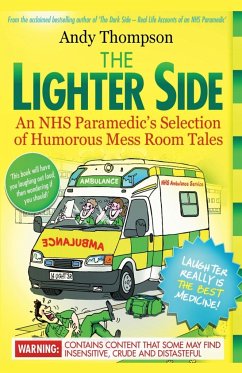 The Lighter Side. An NHS Paramedic's Selection of Humorous Mess Room Tales - Thompson, Andy