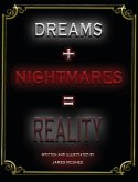 Dreams + Nightmares = Reality