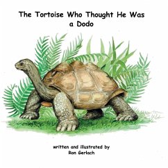 The Tortoise Who Thought He Was a Dodo - Gerlach, Ron