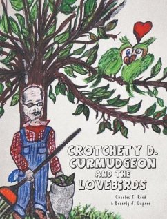 Crotchety D. Curmudgeon and the Lovebirds - Reed, Charles T.; Dupree, Beverly J.