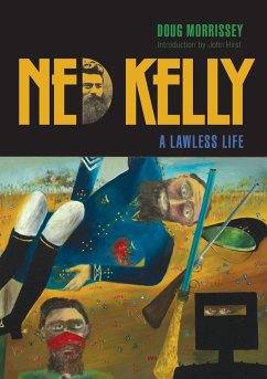 Ned Kelly: A Lawless Life - Morrissey, Doug
