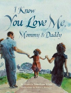 I Know You Love Me, Mommy and Daddy - White, Franicia Tomokane