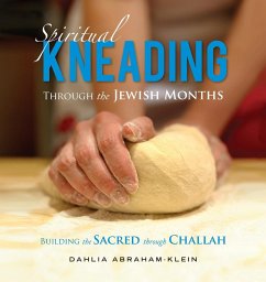 Spiritual Kneading through the Jewish Months - Abraham-Klein, Dahlia