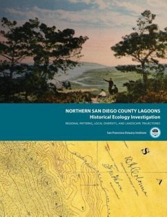 Northern San Diego County Lagoons Historical Ecology Investigation - San Francisco Estuary Institute; Beller, Erin; Baumgarten, Sean