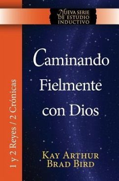 Caminando Fielmente Con Dios (1/2 Reyes / 2 Cronicas) Nsei Estudio / Walking Faithfully with God (1&2 Kings - 2 Chronicles) Niss Study - Arthur, Kay; Bird, Brad