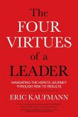 The Four Virtues of a Leader: Navigating the Hero's Journey Through Risk to Results