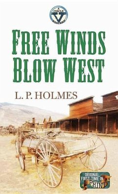 Free Winds Blow West: A Circle V Western - Holmes, L. P.