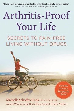Arthritis-Proof Your Life: Secrets to Pain-Free Living Without Drugs - Schoffro Cook, Michelle